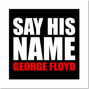 Say His Name George Floyd Posters and Art